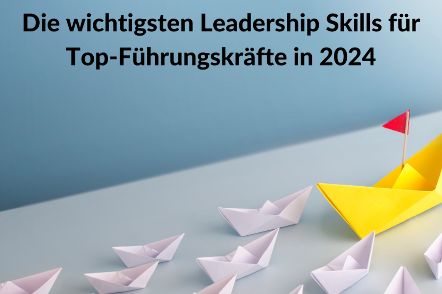 Die 11 wichtigsten Leadership Skills für Top-Führungskräfte in 2024